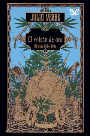 [Viajes extraordinarios 56] • El volcán de oro (Ed. Michel Verne)